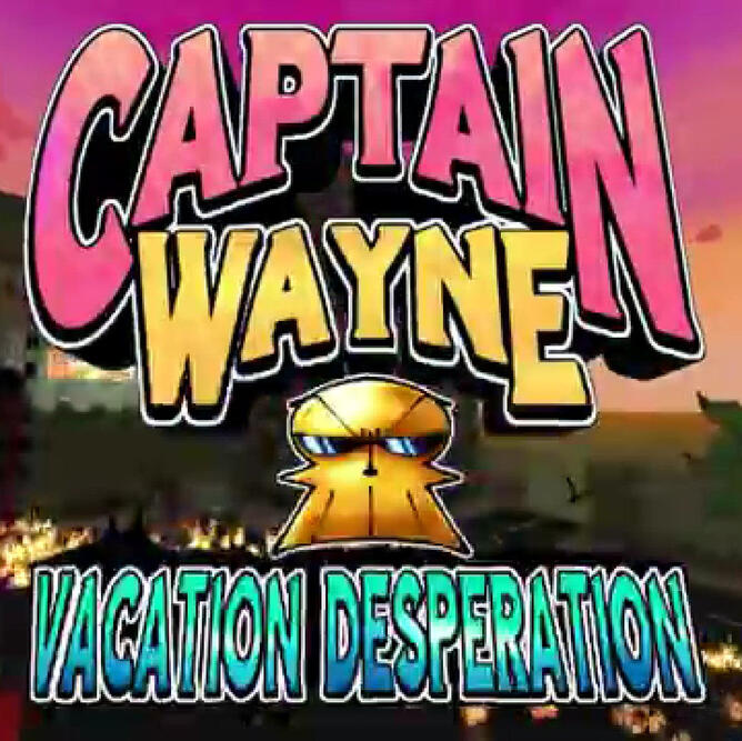 Captain Wayne: Vacation Desparation